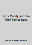 Unknown Binding Judy Moody and the Thrill Points Race Book
