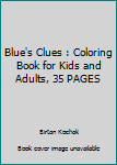 Paperback Blue's Clues : Coloring Book for Kids and Adults, 35 PAGES Book