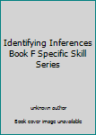 Identifying Inferences Book F Specific Skill Series