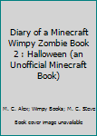 Paperback Diary of a Minecraft Wimpy Zombie Book 2 : Halloween (an Unofficial Minecraft Book) Book