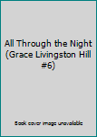 Hardcover All Through the Night (Grace Livingston Hill #6) Book