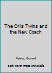 Mass Market Paperback The Orlis Twins and the New Coach Book