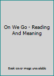 Hardcover On We Go - Reading And Meaning Book