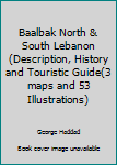 Paperback Baalbak North & South Lebanon (Description, History and Touristic Guide(3 maps and 53 Illustrations) Book