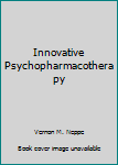 Hardcover Innovative Psychopharmacotherapy Book