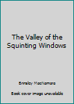 Paperback The Valley of the Squinting Windows Book
