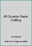 All Occasion Paper Crafting