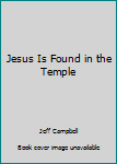 Jesus Is Found in the Temple