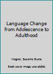 Hardcover Language Change from Adolescence to Adulthood Book