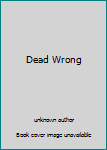 Hardcover Dead Wrong Book
