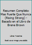 Paperback Resumen Completo: Mas Fuerte Que Nunca (Rising Strong) - Basado en el Libro de Brene Brown [Spanish] Book