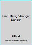 Unknown Binding Team Dawg Stranger Danger Book