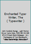 Enchanted Type-Writer, The ( Typewriter )