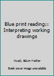 Unknown Binding Blue print reading;: Interpreting working drawings Book