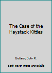 Hardcover The Case of the Haystack Kitties Book