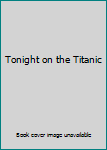 Paperback Tonight on the Titanic Book