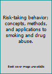 Unknown Binding Risk-taking behavior; concepts, methods, and applications to smoking and drug abuse. Book