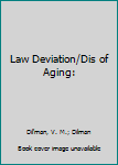 Hardcover Law Deviation/Dis of Aging: Book