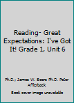 Spiral-bound Reading- Great Expectations: I've Got It! Grade 1, Unit 6 Book