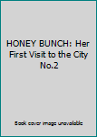 Hardcover HONEY BUNCH: Her First Visit to the City No.2 Book