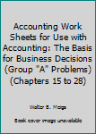 Paperback Accounting Work Sheets for Use with Accounting: The Basis for Business Decisions (Group "A" Problems) (Chapters 15 to 28) Book