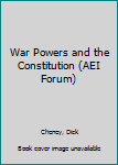 War Powers and the Constitution