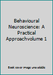 Spiral-bound Behavioural Neuroscience: A Practical Approachvolume 1 Book