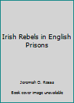 Paperback Irish Rebels in English Prisons Book