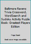 Paperback Baltimore Ravens Trivia Crossword, WordSearch and Sudoku Activity Puzzle Book: Greatest Players Edition Book