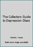 Hardcover The Collectors Guide to Depression Glass Book