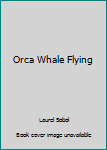 Orca Whale Flying