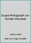 Unknown Binding Scope Monograph on: Human Mycoses Book