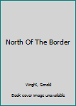 Hardcover North Of The Border Book