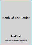 Hardcover North Of The Border Book