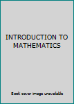 Unknown Binding INTRODUCTION TO MATHEMATICS Book