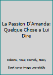 Mass Market Paperback La Passion D'Amanda: Quelque Chose a Lui Dire [French] Book