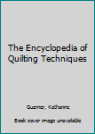 Hardcover The Encyclopedia of Quilting Techniques Book