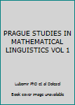 Hardcover PRAGUE STUDIES IN MATHEMATICAL LINGUISTICS VOL 1 Book