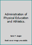 Hardcover Administration of Physical Education and Athletics. Book