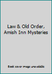 Hardcover Law & Old Order, Amish Inn Mysteries Book