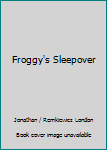 Unknown Binding Froggy's Sleepover Book
