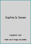 Hardcover Sophie Is Seven Book