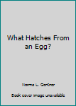 Paperback What Hatches From an Egg? Book