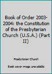 Paperback Book of Order 2003-2004: the Constitution of the Presbyterian Church (U.S.A.) (Part II) Book