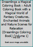 Dreamlings A Magical Coloring Book: Adult Coloring Book with A Magical World of Fantasy Creatures, Enchanted Animals and Nature Scenes for Relaxation (Dreamlings Coloring Book) (Volume 1)