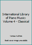 Hardcover International Library of Piano Music: Volume 4 - Classical Book