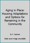 Paperback Aging in Place: Housing Adaptations and Options for Remaining in the Community Book
