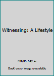 Hardcover Witnessing: A Lifestyle Book