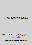 Hardcover How Kittens Grow Book