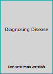 Diagnosing Disease (The American Medical Association Home Medical Library)
